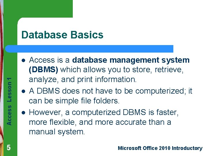 Database Basics Access Lesson 1 l 5 l l Access is a database management