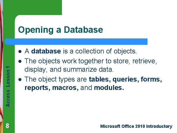 Opening a Database l Access Lesson 1 l 8 l A database is a
