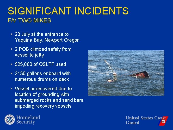 SIGNIFICANT INCIDENTS F/V TWO MIKES § 23 July at the entrance to Yaquina Bay,