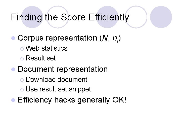 Finding the Score Efficiently l Corpus representation (N, ni) ¡ Web statistics ¡ Result