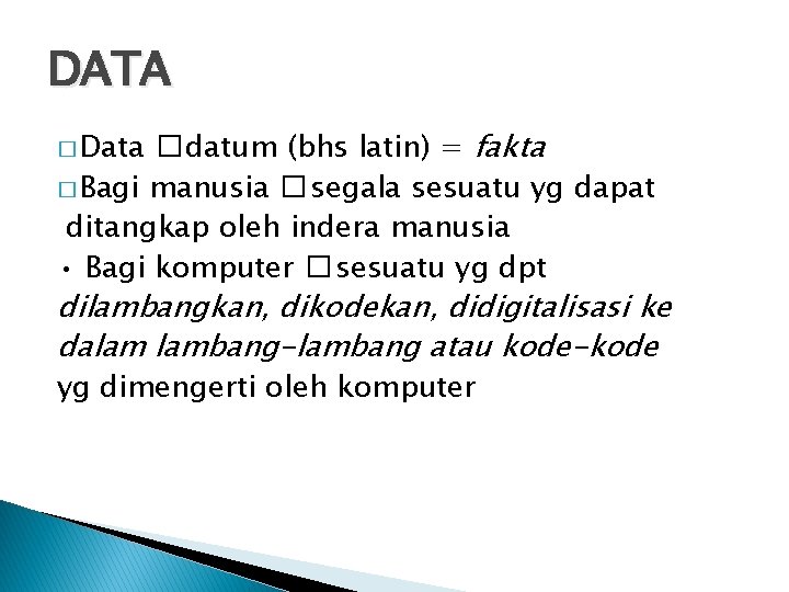 DATA � datum (bhs latin) = fakta � Bagi manusia � segala sesuatu yg