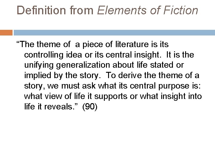 Definition from Elements of Fiction “The theme of a piece of literature is its