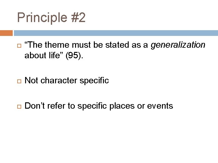 Principle #2 “The theme must be stated as a generalization about life” (95). Not