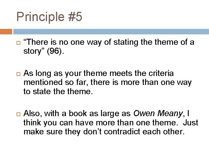 Principle #5 “There is no one way of stating theme of a story” (96).