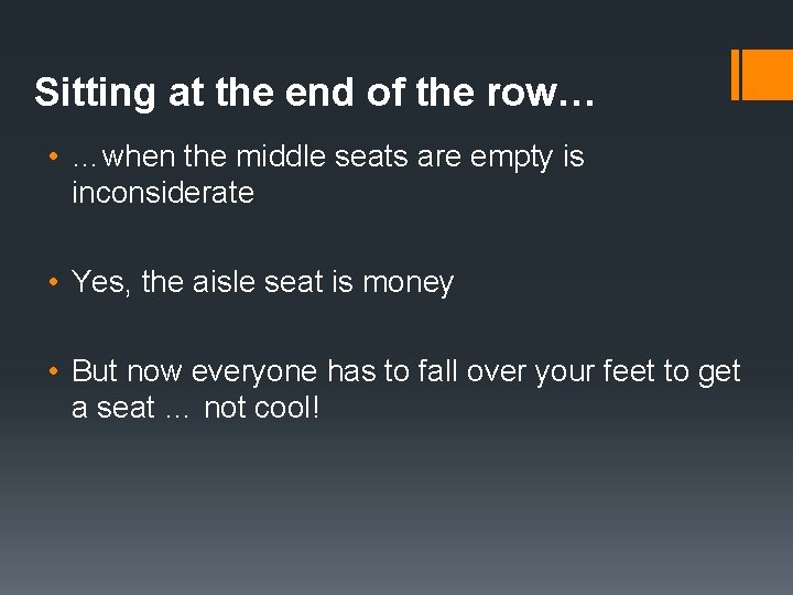 Sitting at the end of the row… • …when the middle seats are empty Sitting at the end of the row… • …when the middle seats are empty