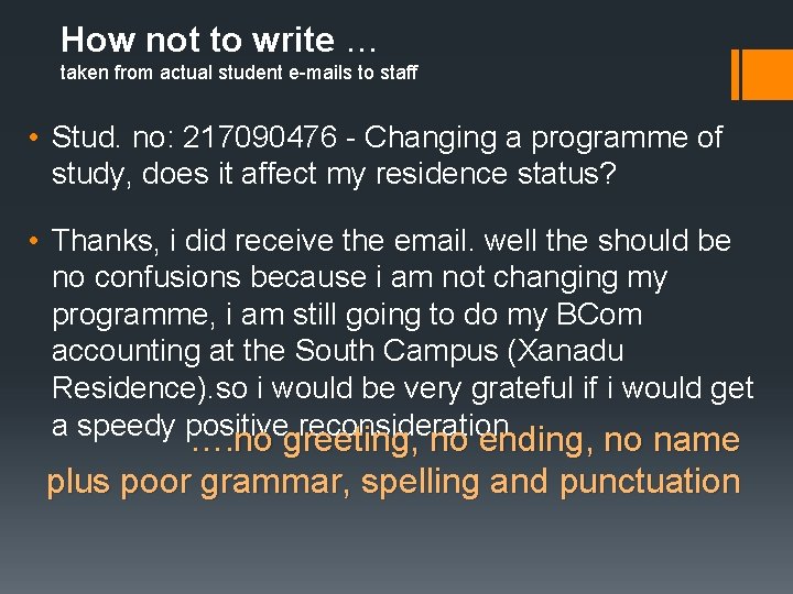 How not to write … taken from actual student e-mails to staff • Stud. How not to write … taken from actual student e-mails to staff • Stud.
