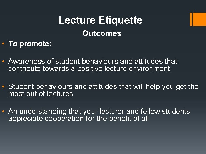 Lecture Etiquette Outcomes • To promote: • Awareness of student behaviours and attitudes that Lecture Etiquette Outcomes • To promote: • Awareness of student behaviours and attitudes that