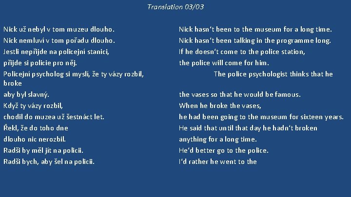 Translation 03/03 Nick už nebyl v tom muzeu dlouho. Nick nemluví v tom pořadu