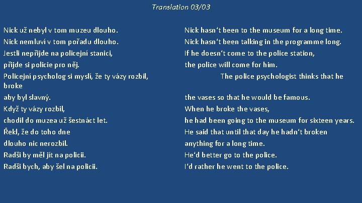 Translation 03/03 Nick už nebyl v tom muzeu dlouho. Nick nemluví v tom pořadu