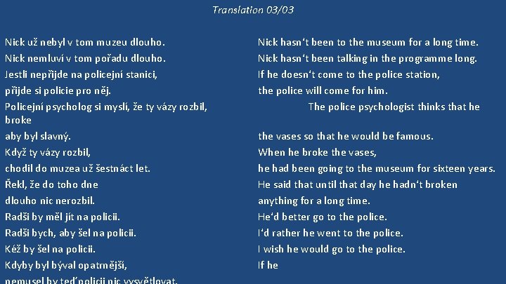 Translation 03/03 Nick už nebyl v tom muzeu dlouho. Nick nemluví v tom pořadu