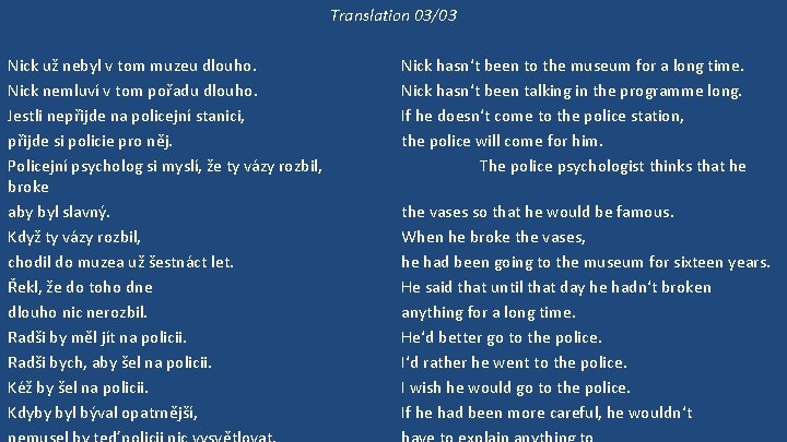 Translation 03/03 Nick už nebyl v tom muzeu dlouho. Nick nemluví v tom pořadu