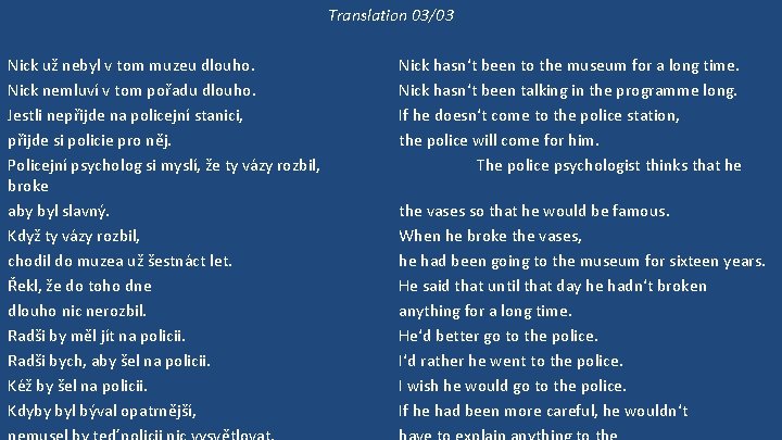 Translation 03/03 Nick už nebyl v tom muzeu dlouho. Nick nemluví v tom pořadu