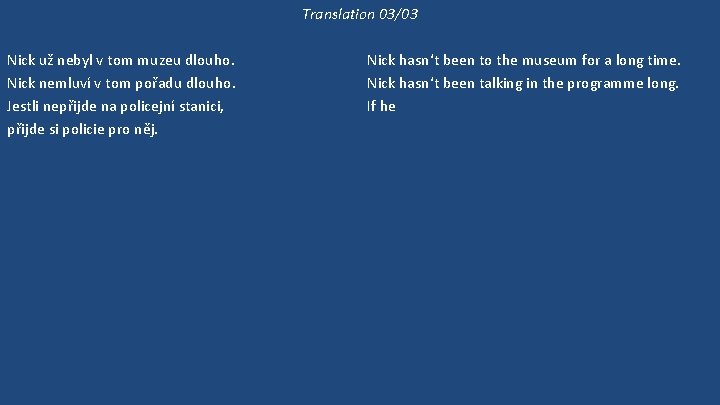 Translation 03/03 Nick už nebyl v tom muzeu dlouho. Nick nemluví v tom pořadu