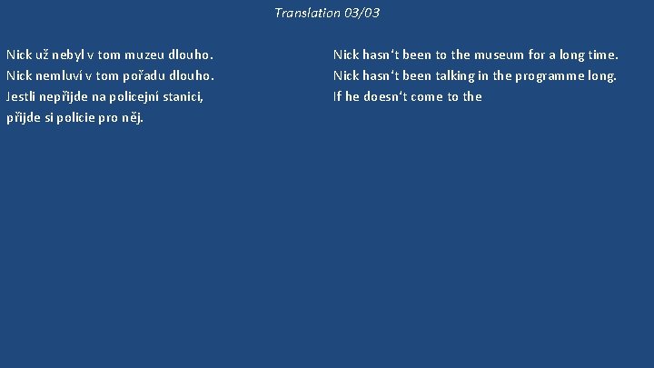 Translation 03/03 Nick už nebyl v tom muzeu dlouho. Nick nemluví v tom pořadu