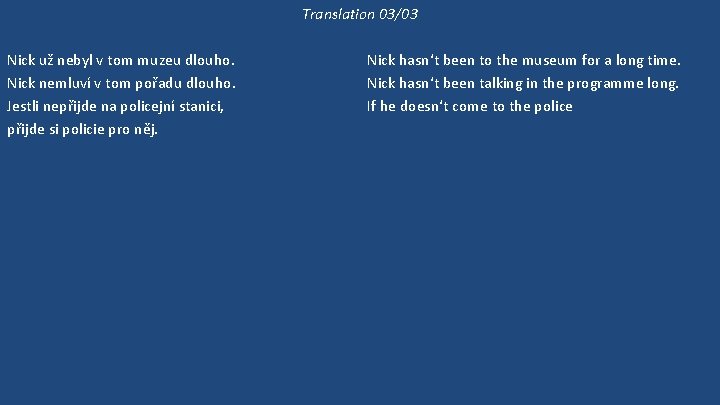 Translation 03/03 Nick už nebyl v tom muzeu dlouho. Nick nemluví v tom pořadu