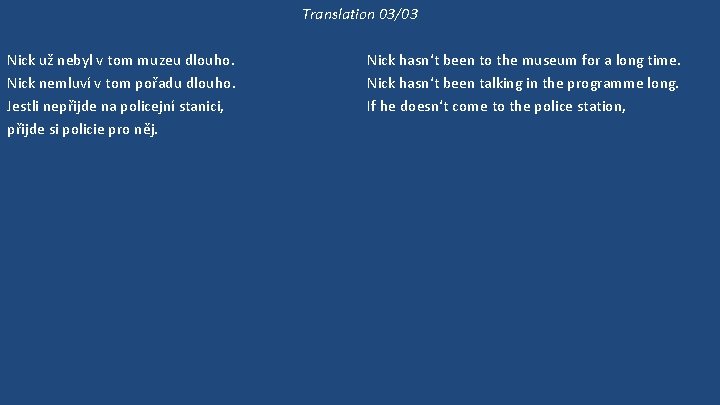 Translation 03/03 Nick už nebyl v tom muzeu dlouho. Nick nemluví v tom pořadu