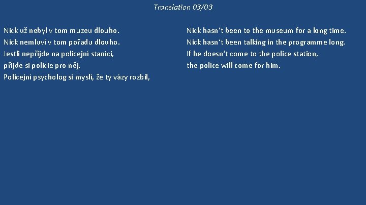 Translation 03/03 Nick už nebyl v tom muzeu dlouho. Nick nemluví v tom pořadu