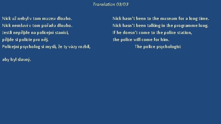 Translation 03/03 Nick už nebyl v tom muzeu dlouho. Nick nemluví v tom pořadu