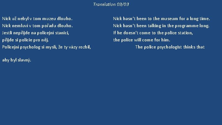 Translation 03/03 Nick už nebyl v tom muzeu dlouho. Nick nemluví v tom pořadu