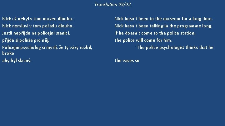 Translation 03/03 Nick už nebyl v tom muzeu dlouho. Nick nemluví v tom pořadu