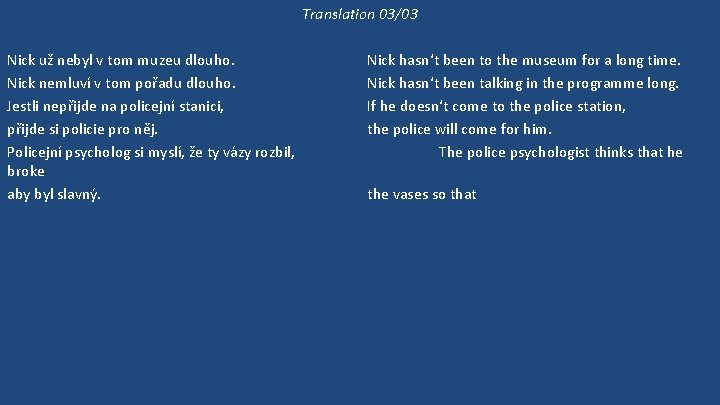 Translation 03/03 Nick už nebyl v tom muzeu dlouho. Nick nemluví v tom pořadu