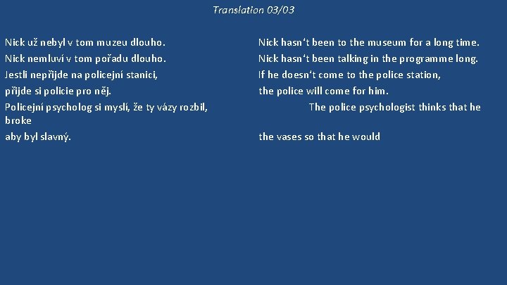 Translation 03/03 Nick už nebyl v tom muzeu dlouho. Nick nemluví v tom pořadu