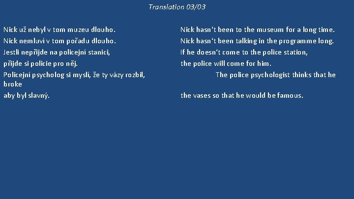 Translation 03/03 Nick už nebyl v tom muzeu dlouho. Nick nemluví v tom pořadu