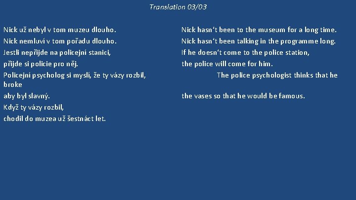 Translation 03/03 Nick už nebyl v tom muzeu dlouho. Nick nemluví v tom pořadu