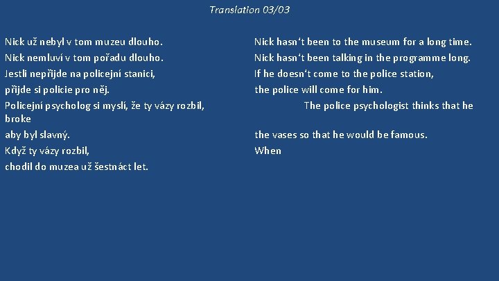 Translation 03/03 Nick už nebyl v tom muzeu dlouho. Nick nemluví v tom pořadu