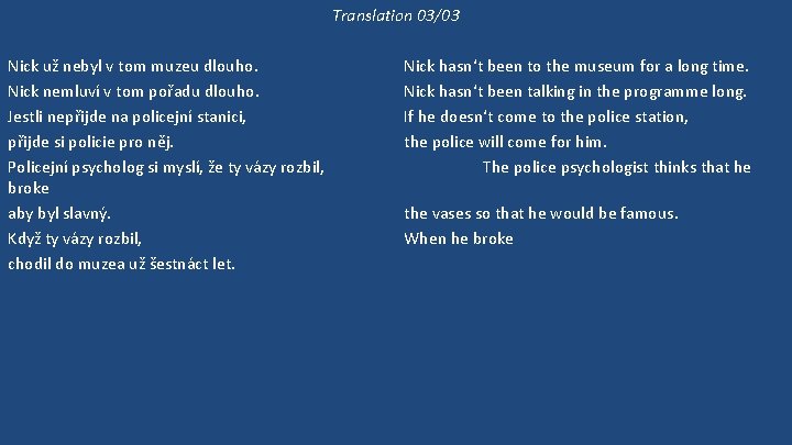 Translation 03/03 Nick už nebyl v tom muzeu dlouho. Nick nemluví v tom pořadu