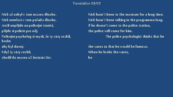 Translation 03/03 Nick už nebyl v tom muzeu dlouho. Nick nemluví v tom pořadu