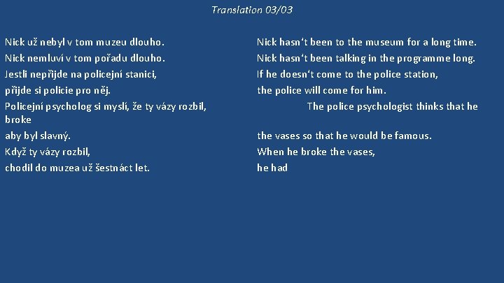 Translation 03/03 Nick už nebyl v tom muzeu dlouho. Nick nemluví v tom pořadu