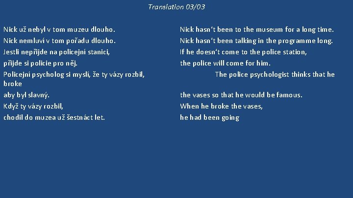 Translation 03/03 Nick už nebyl v tom muzeu dlouho. Nick nemluví v tom pořadu