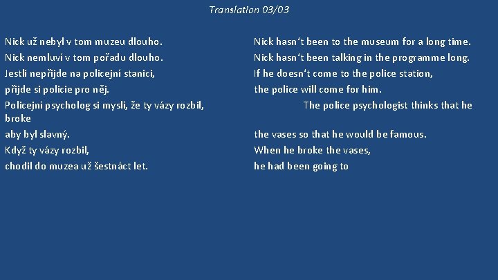 Translation 03/03 Nick už nebyl v tom muzeu dlouho. Nick nemluví v tom pořadu