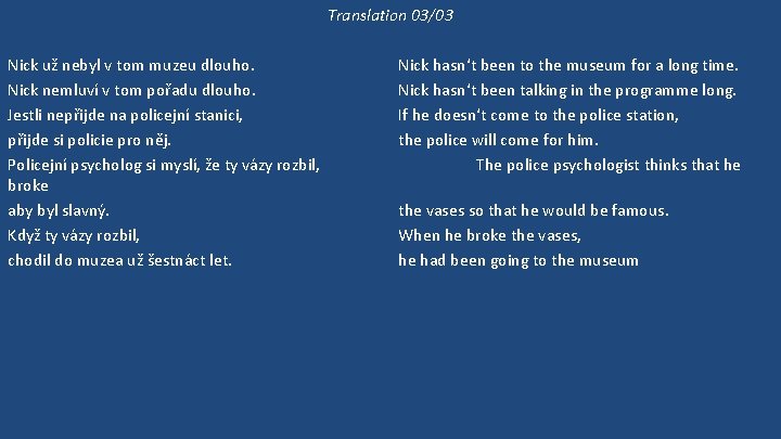 Translation 03/03 Nick už nebyl v tom muzeu dlouho. Nick nemluví v tom pořadu