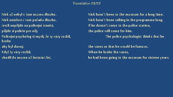 Translation 03/03 Nick už nebyl v tom muzeu dlouho. Nick nemluví v tom pořadu