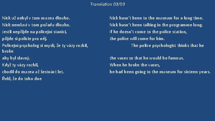 Translation 03/03 Nick už nebyl v tom muzeu dlouho. Nick nemluví v tom pořadu