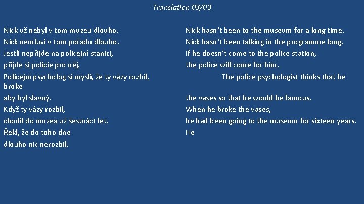 Translation 03/03 Nick už nebyl v tom muzeu dlouho. Nick nemluví v tom pořadu