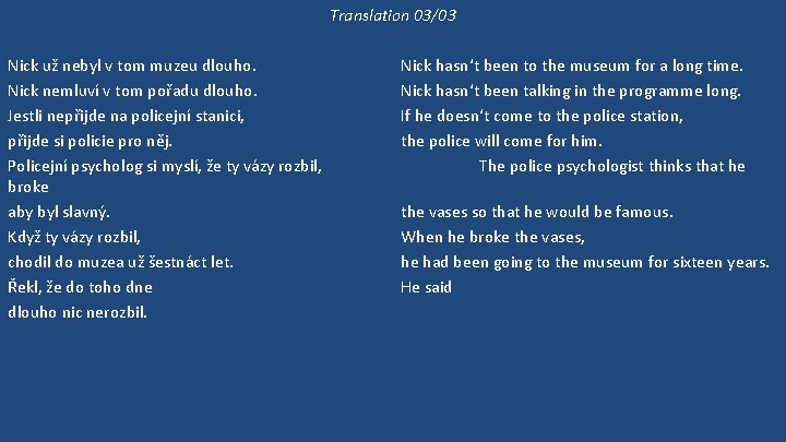 Translation 03/03 Nick už nebyl v tom muzeu dlouho. Nick nemluví v tom pořadu