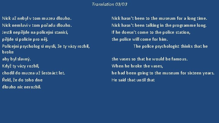 Translation 03/03 Nick už nebyl v tom muzeu dlouho. Nick nemluví v tom pořadu