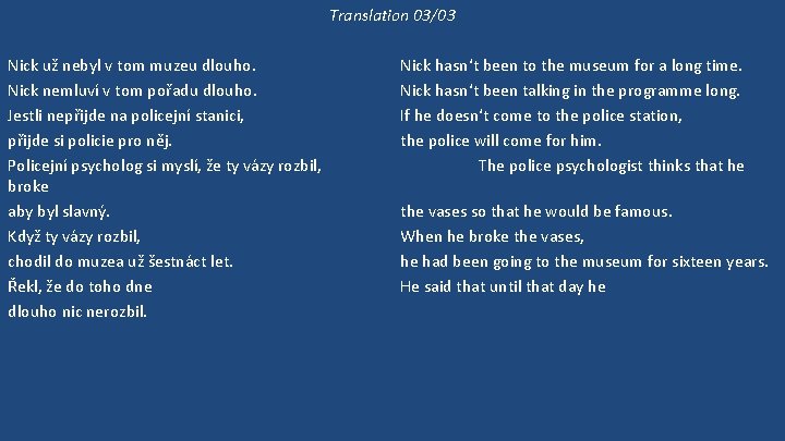 Translation 03/03 Nick už nebyl v tom muzeu dlouho. Nick nemluví v tom pořadu