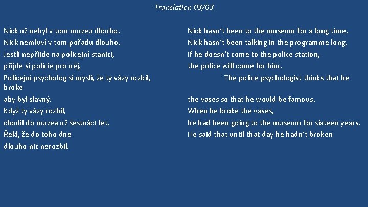 Translation 03/03 Nick už nebyl v tom muzeu dlouho. Nick nemluví v tom pořadu