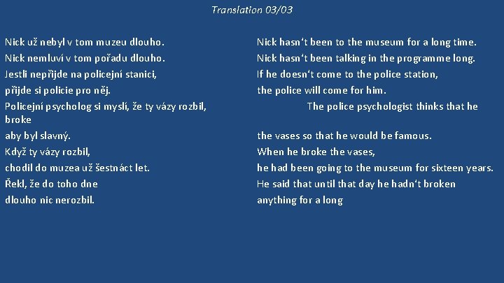 Translation 03/03 Nick už nebyl v tom muzeu dlouho. Nick nemluví v tom pořadu