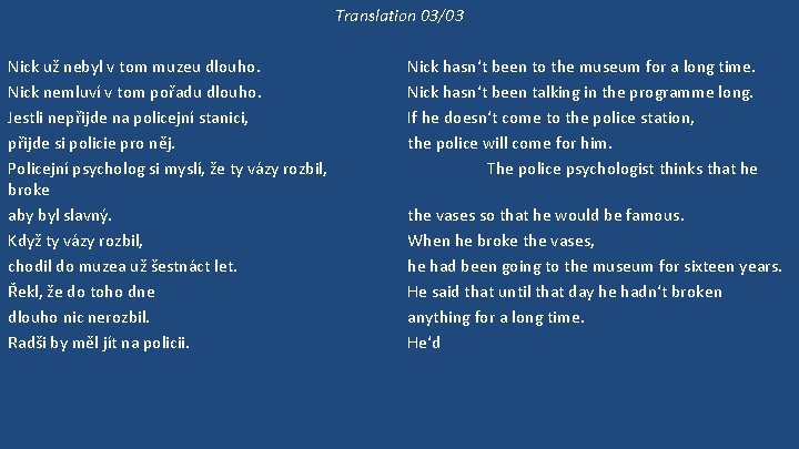 Translation 03/03 Nick už nebyl v tom muzeu dlouho. Nick nemluví v tom pořadu