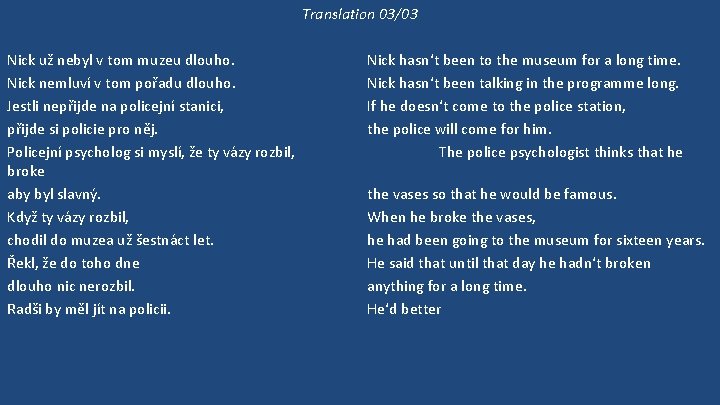 Translation 03/03 Nick už nebyl v tom muzeu dlouho. Nick nemluví v tom pořadu