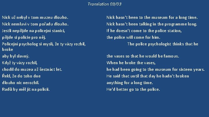 Translation 03/03 Nick už nebyl v tom muzeu dlouho. Nick nemluví v tom pořadu