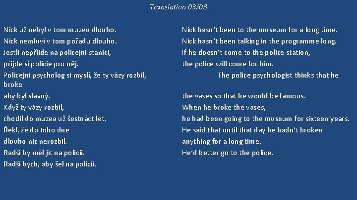 Translation 03/03 Nick už nebyl v tom muzeu dlouho. Nick nemluví v tom pořadu