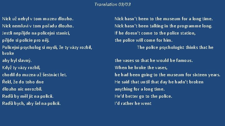 Translation 03/03 Nick už nebyl v tom muzeu dlouho. Nick nemluví v tom pořadu