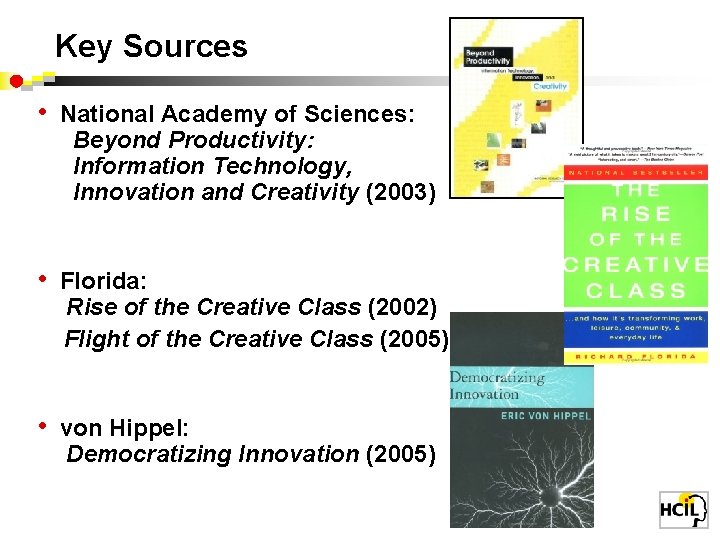 Key Sources • National Academy of Sciences: Beyond Productivity: Information Technology, Innovation and Creativity