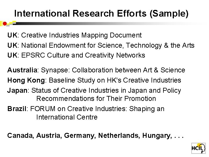 International Research Efforts (Sample) UK: Creative Industries Mapping Document UK: National Endowment for Science,